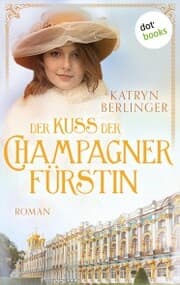 Cover von Der Kuss der Champagnerfürstin