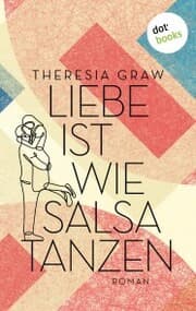 Cover von Liebe ist wie Salsa tanzen - oder: Mit Hanna nach Havanna