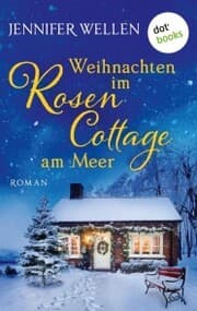 Cover von Weihnachten im Rosencottage am Meer - oder: Leise rieselt die Liebe