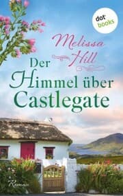 Cover von Der Himmel über Castlegate - oder: Liebe völlig ausgeschlossen