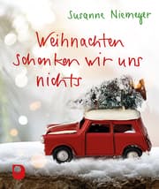 Cover von Weihnachten schenken wir uns nichts