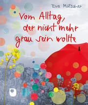 Cover von Vom Alltag, der nicht mehr grau sein wollte