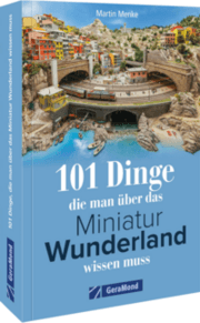 Cover von 101 Dinge, die man über das Miniatur Wunderland wissen muss
