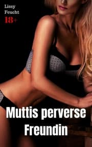 Cover von Muttis perverse Freundin
