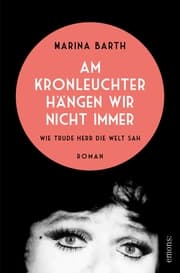 Cover von Am Kronleuchter hängen wir nicht immer. Wie Trude Herr die Welt sah