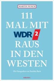 Cover von 111 Mal mit WDR 2 raus in den Westen