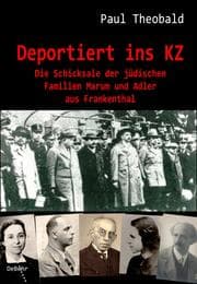 Cover von Deportiert ins KZ - Die Schicksale der jüdischen Familien Marum und Adler aus Frankenthal