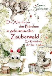 Cover von Die Abenteuer der Bärchen im geheimnisvollen Zauberwald - Ein Kinderbuch ab 4 bis 11 Jahre