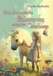 Cover von Nora, das magische Einhornpony, rettet den Osterhasen - Kinderbuch ab 4 Jahren über Freundschaft, Hilfsbereitschaft und Mut