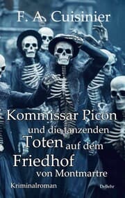 Cover von Kommissar Picon und die tanzenden Toten auf dem Friedhof vom Montmartre - Kriminalroman