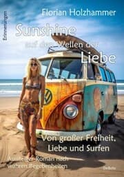 Cover von Sunshine auf den Wellen der Liebe - Von großer Freiheit, Liebe und Surfen - Aussteiger-Roman nach wahren Begebenheiten