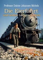 Cover von Die Eierfahrt und andere Lachgeschichten - Humorvolle Erzählungen, die das Leben schrieb
