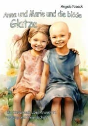 Cover von Anna und Marie und die blöde Glatze - Ein Kinderbuch über Krankheit, Heilung und Freundschaft