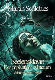 Cover von Seelensklavin - Der implantierte Albtraum - Science-Fiction-Thriller