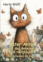 Cover von Kater Anton und das Geheimnis von Herzhausen - Ein Katzenbuch für Kinder