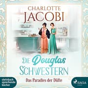 Cover von Die Douglas-Schwestern - Das Paradies der Düfte