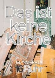Cover von Manifesta 16 Ruhr: Das ist keine Kirche