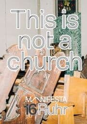 Cover von Manifesta 16 Ruhr: This is not a church