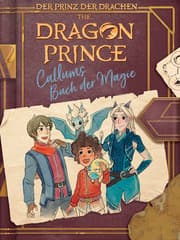 Cover von Dragon Prince - Der Prinz der Drachen: Callums Buch der Magie