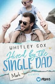 Cover von Hired by the Single Dad - Mark