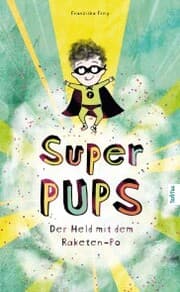 Cover von Super Pups - Der Held mit dem Raketen-Po