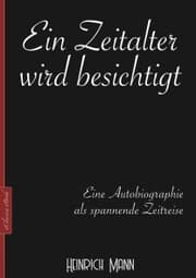 Cover von Heinrich Mann: Ein Zeitalter wird besichtigt