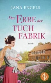 Cover von Das Erbe der Tuchfabrik , Die historische Familiensaga im 20. Jahrhundert
