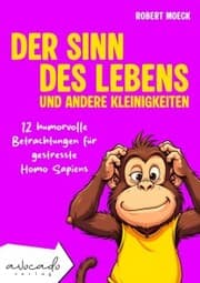 Cover von Der Sinn des Lebens und andere Kleinigkeiten