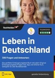 Cover von Leben in Deutschland: 300 Fragen und Antworten: - Das perfekte Einbürgerungstest-Buch mit allen Original Einbürgerungstest-Fragen inkl. App und Online-Kurs. Geeignet für alle Bundesländer.