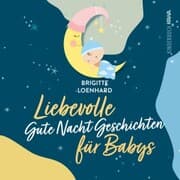 Cover von Liebevolle Gute Nacht Geschichten für Babys