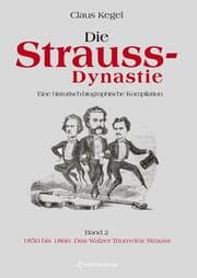 Cover von Die Strauss-Dynastie: Eine historisch-biographische Kompilation. Band 2: 1850 bis 1866: Das Walzer-Triumvirat Strauss