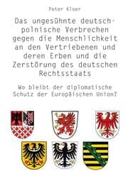 Cover von Das ungesühnte deutsch-polnische Verbrechen gegen die Menschlichkeit an den Vertriebenen und deren Erben und die Zerstörung des deutschen Rechtsstaats