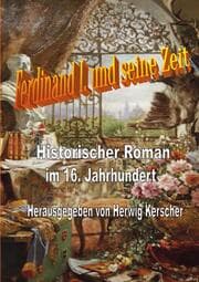 Cover von Kaiser Ferdinand I. und seine Zeit