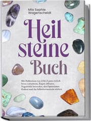 Cover von Heilsteine Buch: Mit Heilsteinen von A bis Z ganz einfach Stress reduzieren, Ängste abbauen, Negativität loswerden, den Optimismus fördern und das Selbstbewusstsein stärken
