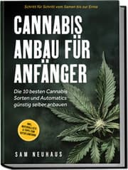 Cover von Cannabis Anbau für Anfänger: Die 10 besten Cannabis Sorten und Automatics günstig selber anbauen