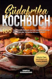 Cover von Südafrika Kochbuch: 100 traditionelle Rezepte aus der südafrikanischen Küche von der Vorspeise bis zum Dessert - Inklusive Tipps zum Einkauf und vegane Rezepte