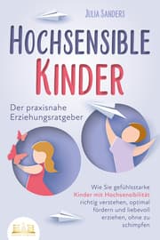 Cover von HOCHSENSIBLE KINDER - Der praxisnahe Erziehungsratgeber