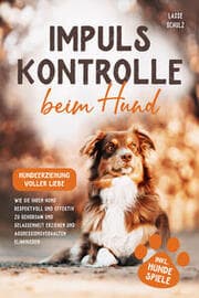Cover von Impulskontrolle beim Hund - Hundeerziehung voller Liebe