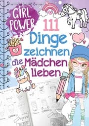 Cover von 111 Dinge zeichnen lernen, die Mädchen lieben: Einfach Schritt für Schritt