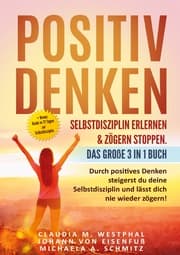 Cover von Positiv denken- Selbstdisziplin erlernen & zögern stoppen. Das große 3 in 1 Buch
