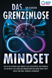 Cover von Das grenzenlose Mindset: Wie Sie das Potential Ihres Mindsets voll ausschöpfen, Ihre Denkweise auf ein neues Level heben und anderen Menschen immer einen Schritt voraus sind (inkl Übungen & Workbook)
