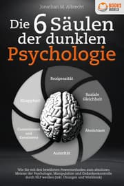 Cover von Die 6 Säulen der dunklen Psychologie: Wie Sie mit den bewährten Powermethoden zum absoluten Meister der Psychologie, Manipulation und Gedankenkontrolle durch NLP werden (inkl. Übungen und Workbook)