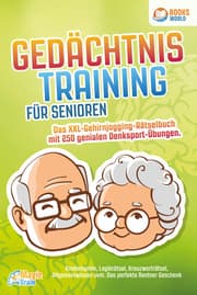 Cover von Gedächtnistraining für Senioren - Das XXL Gehirnjogging Rätselbuch mit 250 genialen Denksport-Übungen: Knobelspiele, Logikrätsel, Kreuzworträtsel, Allgemeinwissen uvm. - Das perfekte Rentner Geschenk