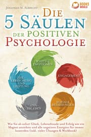 Cover von Die 5 Säulen der positiven Psychologie: Wie Sie ab sofort Glück, Lebensfreude und Erfolg wie ein Magnet anziehen und alle negativen Energien für immer loswerden (inkl. vieler Übungen & Workbook)