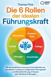 Cover von Die 6 Rollen der idealen Führungskraft: Mit den bewährten Leadership Powermethoden aus dem Modern Leading zur erfolgreichen Führungskraft und Mitarbeiterführung mit System (inkl. Workbook & Übungen)
