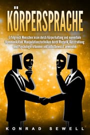 Cover von Körpersprache: Erfolgreich Menschen lesen durch Körperhaltung und nonverbale Kommunikation. Manipulationstechniken durch Rhetorik, Ausstrahlung und Psychologie erkennen und selbstbewusst anwenden