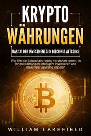 Cover von KRYPTOWÄHRUNGEN - Das 1x1 der Investments in Bitcoin & Altcoins: Wie Sie die Blockchain richtig verstehen lernen, in Kryptowährungen intelligent investieren und maximale Gewinne erzielen