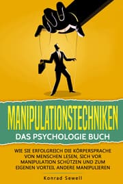 Cover von Manipulationstechniken: Das Psychologie Buch - Wie Sie erfolgreich die Körpersprache von Menschen lesen, sich vor Manipulation schützen und zum eigenen Vorteil andere manipulieren