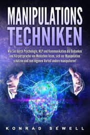 Cover von Manipulationstechniken: Wie Sie durch Psychologie, NLP und Kommunikation die Gedanken und Körpersprache von Menschen lesen, sich vor Manipulation schützen und zum eigenen Vorteil andere manipulieren!