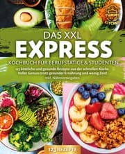 Cover von Das XXL Express Kochbuch für Berufstätige & Studenten: 123 köstliche und gesunde Rezepte aus der schnellen Küche. Voller Genuss trotz gesunder Ernährung und wenig Zeit! Inkl. Nährwertangaben